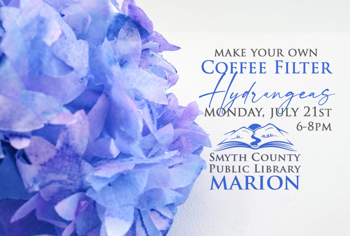 Make your own Coffee Filter Hydrangeas at the Marion Branch of the Smyth County Library on Monday, January 21st from 6 to 8pm.