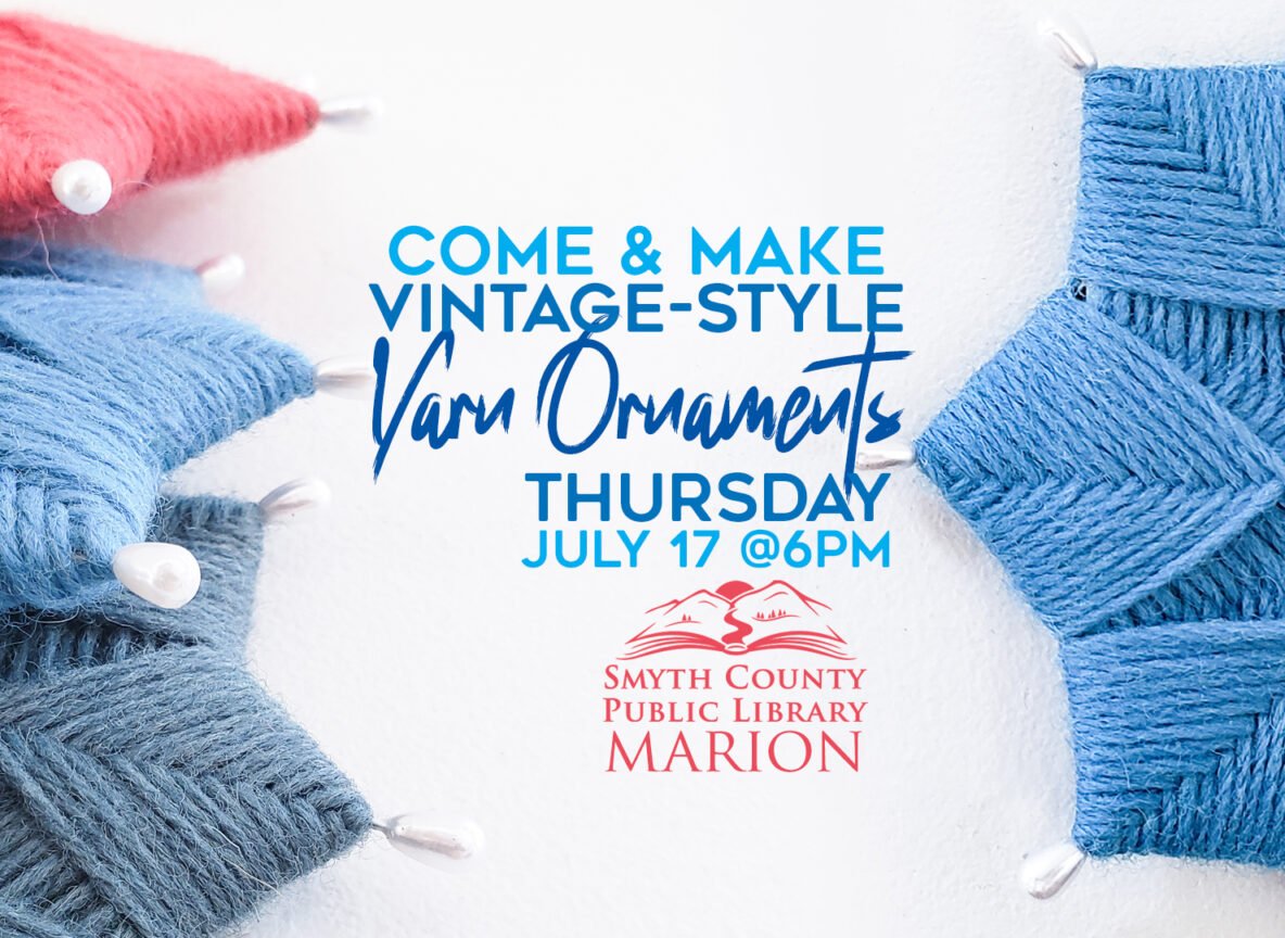 Join us Thursday, July 17th to make Vintage-Style Yarn Ornaments at the Marion Public Library.