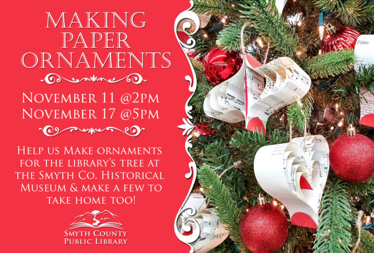 Help us make Paper Ornaments for the Library's Christmas tree at the Smyth Co. Historical Museum.