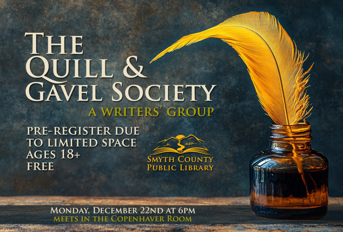 The Quill & Gavel Society, a small writer's group, meets Monday, December 22nd from 6 to 8pm in the Copenhaver Room.