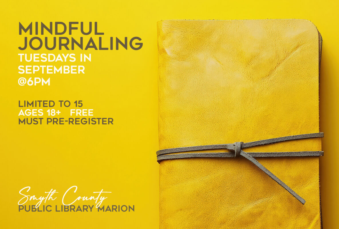 Dig deep, get creative the Marion Public Library for Mindful journaling series Tuesdays in September. Ages 18+. FREE. Must pre-register.